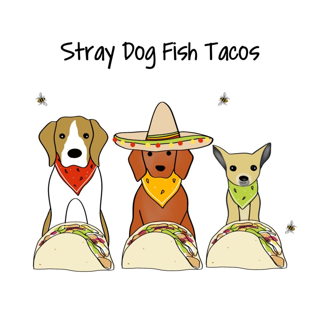 Stray Dog Fish Tacos - Jule The Bee